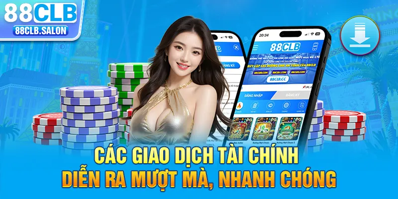 Các giao dịch tài chính diễn ra mượt mà, nhanh chóng