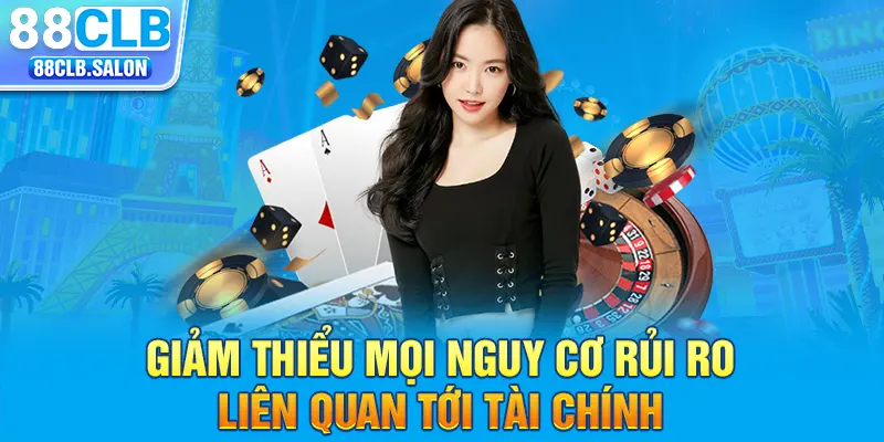 Giảm thiểu mọi nguy cơ rủi ro liên quan tới tài chính