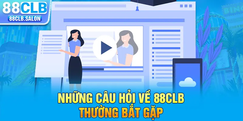 Những câu hỏi về 88clb thường bắt gặp