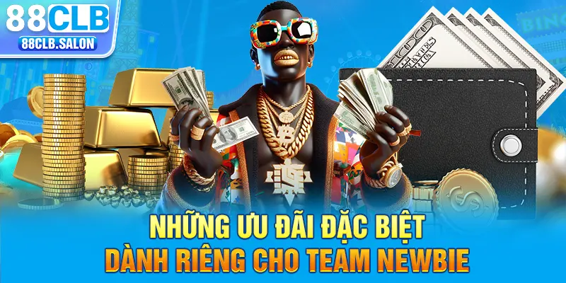 Những ưu đãi đặc biệt dành riêng cho team newbie