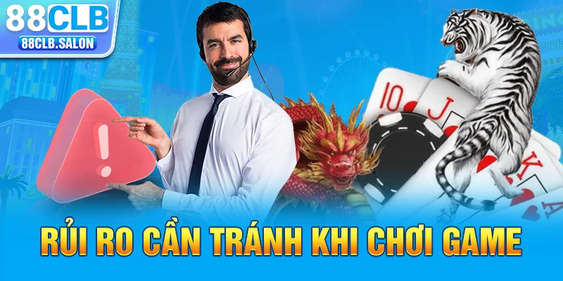 Rủi ro cần tránh khi chơi game