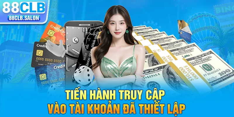 Tiến hành truy cập vào tài khoản đã thiết lập