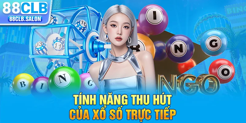 Tính năng thu hút của xổ số trực tiếp