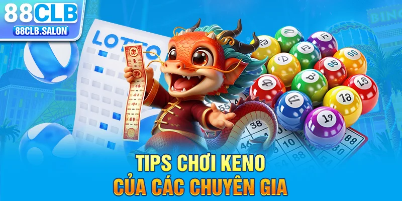 Tips chơi Keno của các chuyên gia