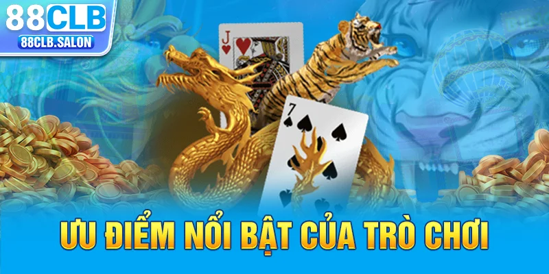 Ưu điểm nổi bật của trò chơi