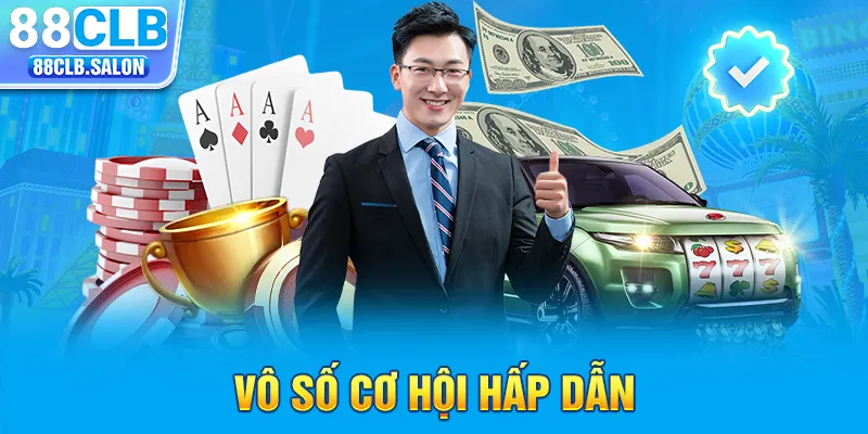 Vô số cơ hội hấp dẫn