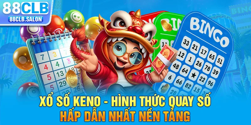 Tìm hiểu về hình thức xổ số Keno hấp dẫn