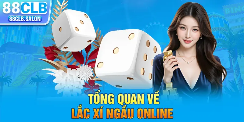 Tổng quan về lắc xí ngầu online 