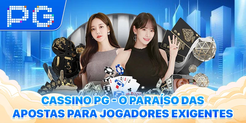 Cassino PG - O Paraíso Das Apostas Para Jogadores Exigentes
