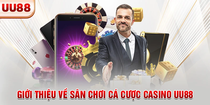 Giới thiệu về sân chơi cá cược Casino UU88