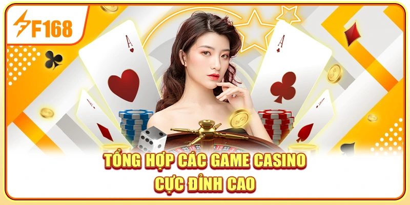 Tổng hợp các game casino cực đỉnh cao
