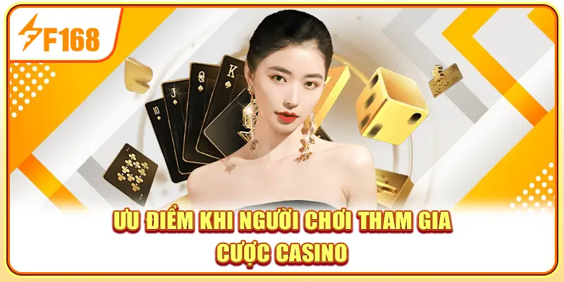 Ưu điểm khi người chơi tham gia cược casino