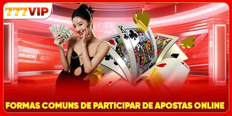 Formas comuns de participar de apostas online