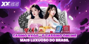 Casino XXGG - O Cassino Online Mais Luxuoso do Brasil