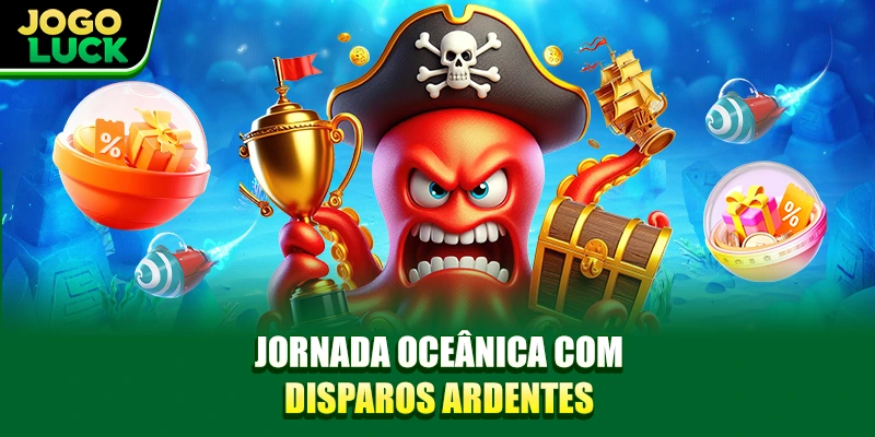 Jornada oceânica com disparos ardentes